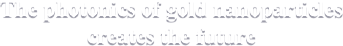 The photonics of gold nanoparticles creates the future